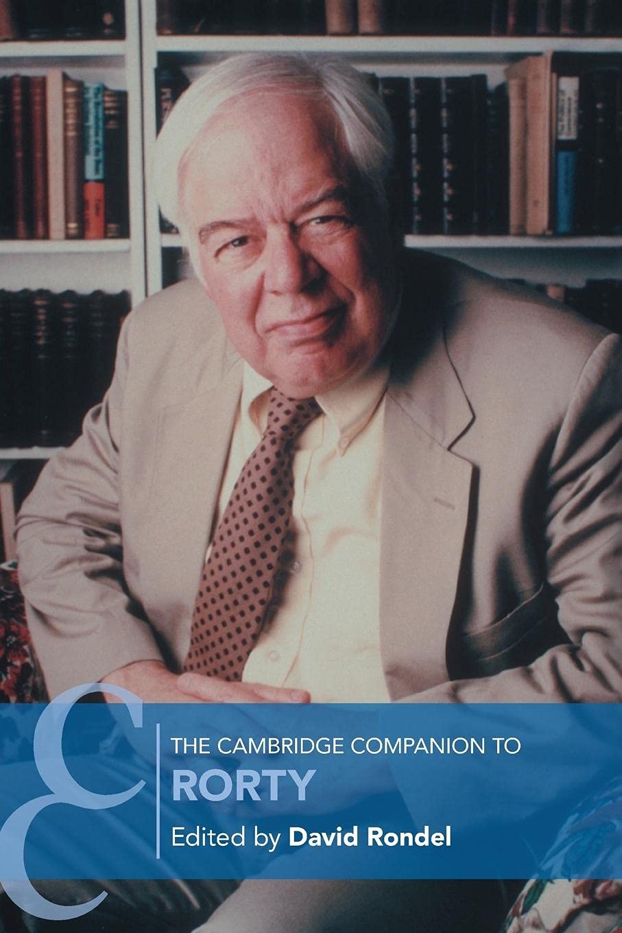 The Cambridge Companion to Rorty (Cambridge Companions to Philosophy)
