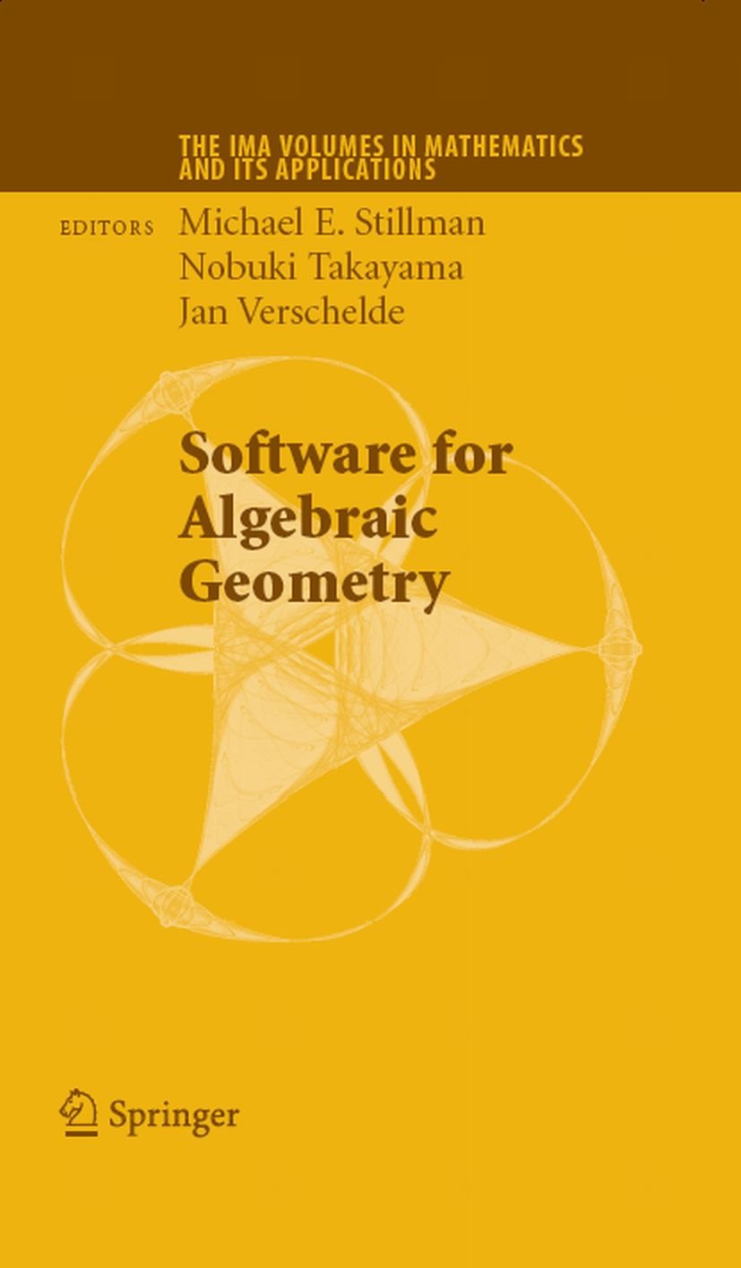 Software for Algebraic Geometry (The IMA Volumes in Mathematics and its Applications Book 148)
