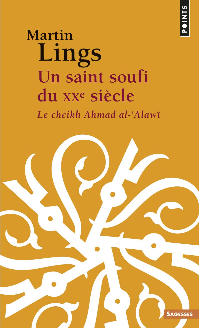 Un saint soufi du XXe siècle : Le cheikh Ahmad al-Alawî, héritage et testament spirituels