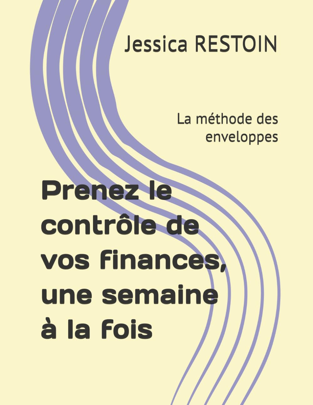 Prenez le contrôle de vos finances, une semaine à la fois: La méthode des enveloppes