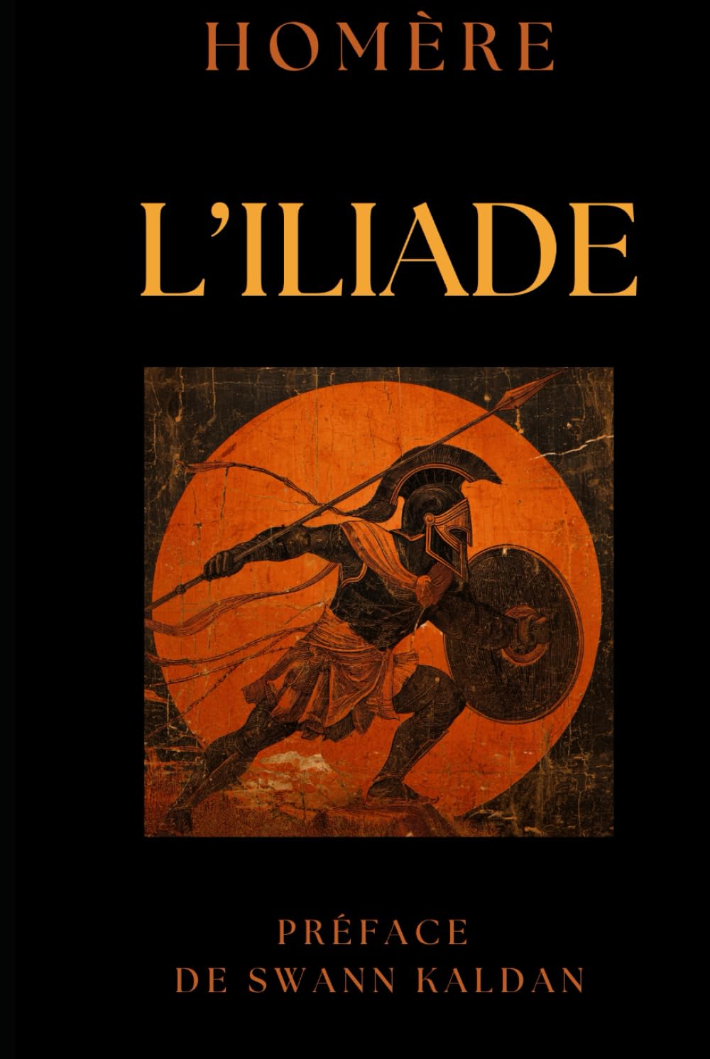 L'Iliade: Texte original et Préface avec commentaires par Swann KALDAN - Edition illustrée et reliée - collection luxe