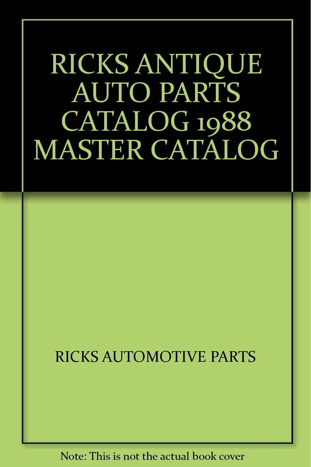 RICKS ANTIQUE AUTO PARTS CATALOG 1988 MASTER CATALOG RICKS AUTOMOTIVE
