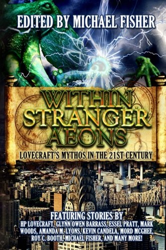 Within Stranger Aeons: Lovecraft's Mythos in the 21st Century