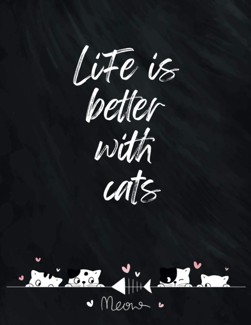 Life is better with cats notebook: Life is better with cats notebook (8.5x11) Large 110pages