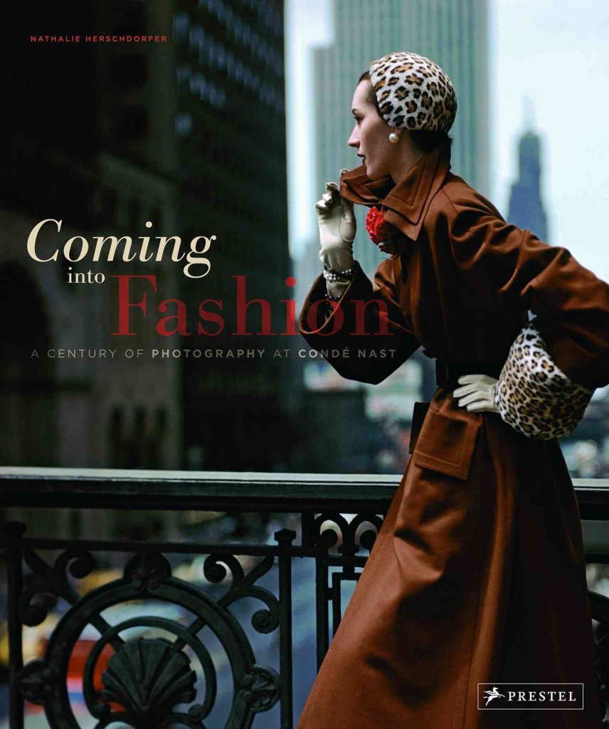 Coming Into Fashion A Century of Photography at Conde Nast Herschdorfer, Nathalie