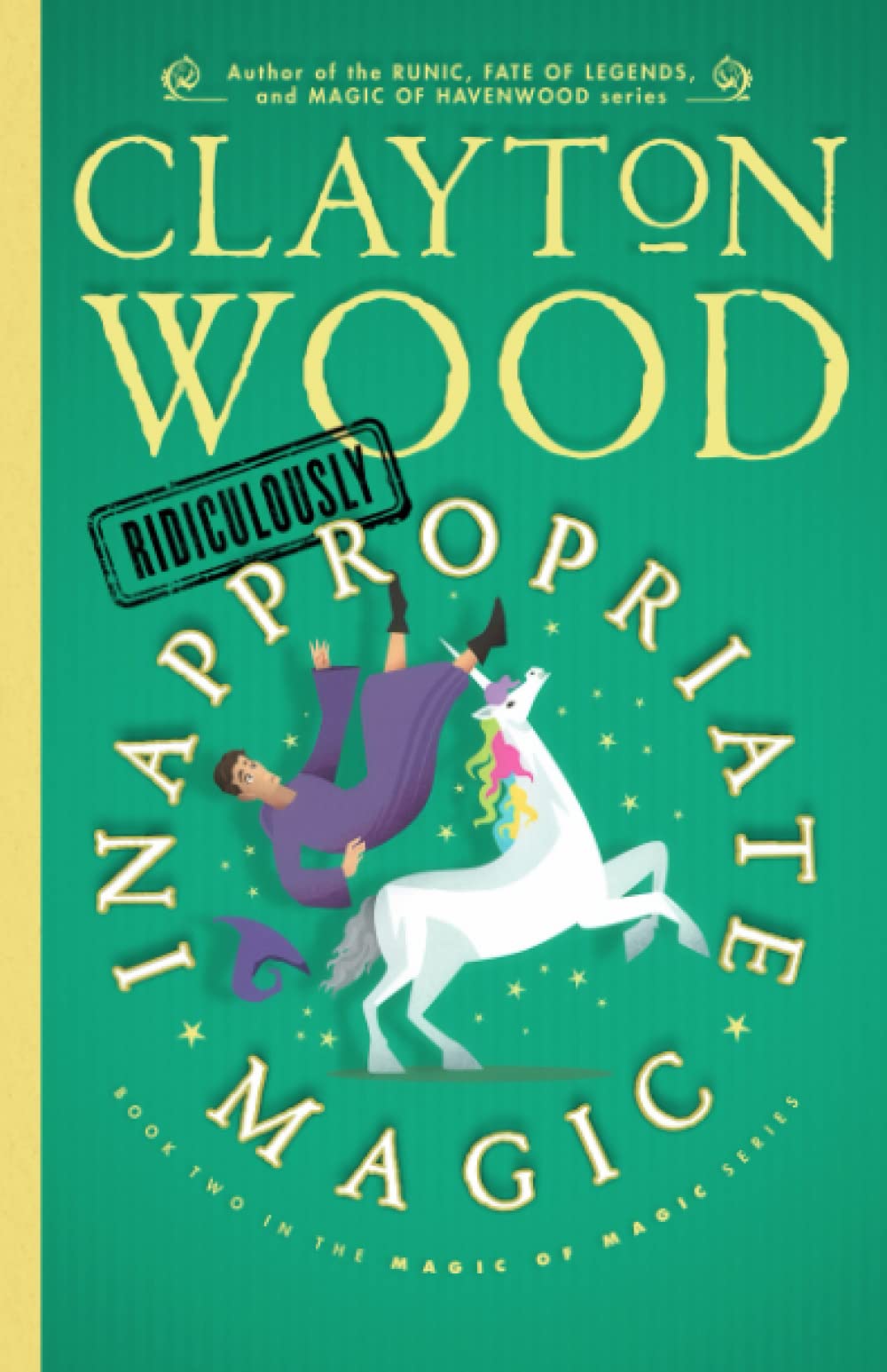 Ridiculously Inappropriate Magic (Magic of Magic) - Wood, Clayton