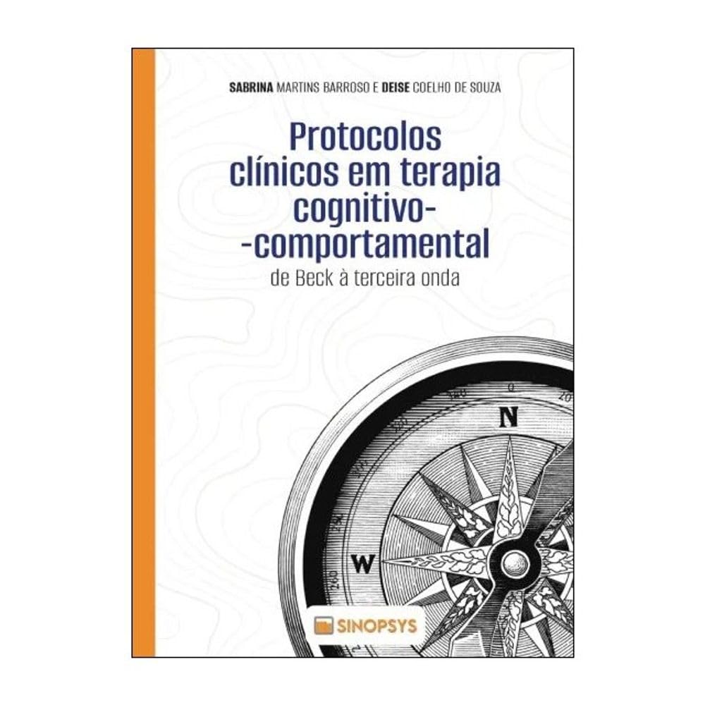 PROTOCOLOS CLÍNICOS EM TERAPIA COGNITIVO-COMPORTAMENTAL: DE BECK À