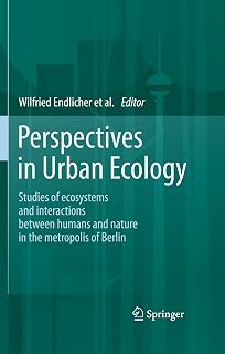 Perspectives in Urban Ecology: Ecosystems and Interactions between Humans and Nature in the Metropolis of Berlin