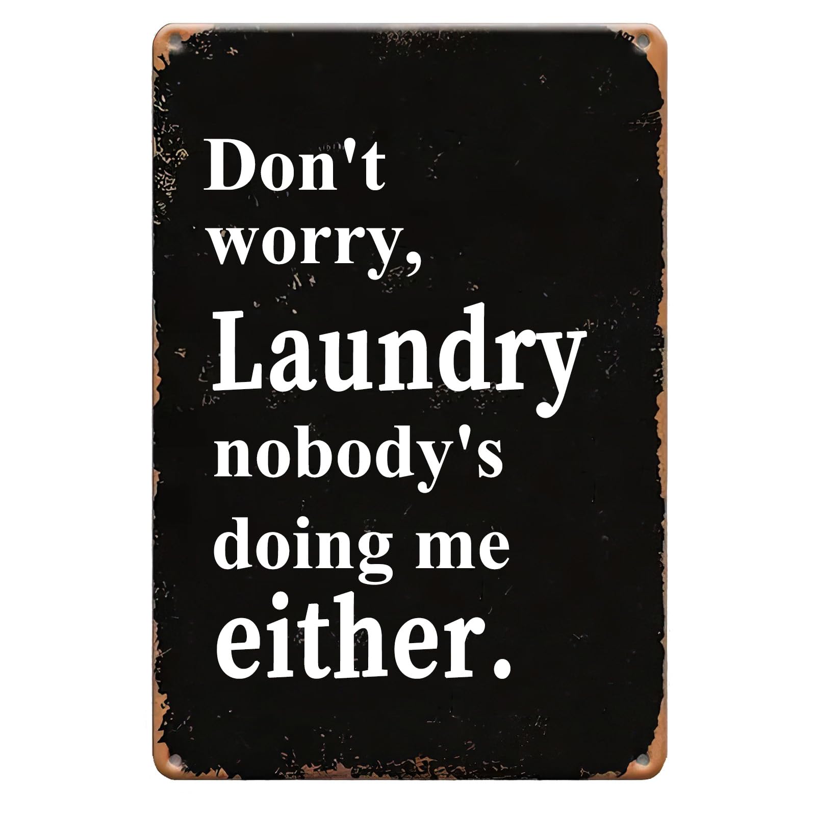 peiyeety Funny Sign Don't Worry Laundry Nobody's Doing Me Either Creative Tin Sign Metal Retro Wall Decor Funny Bathroom Quote Metal Signs 8x12 Inch