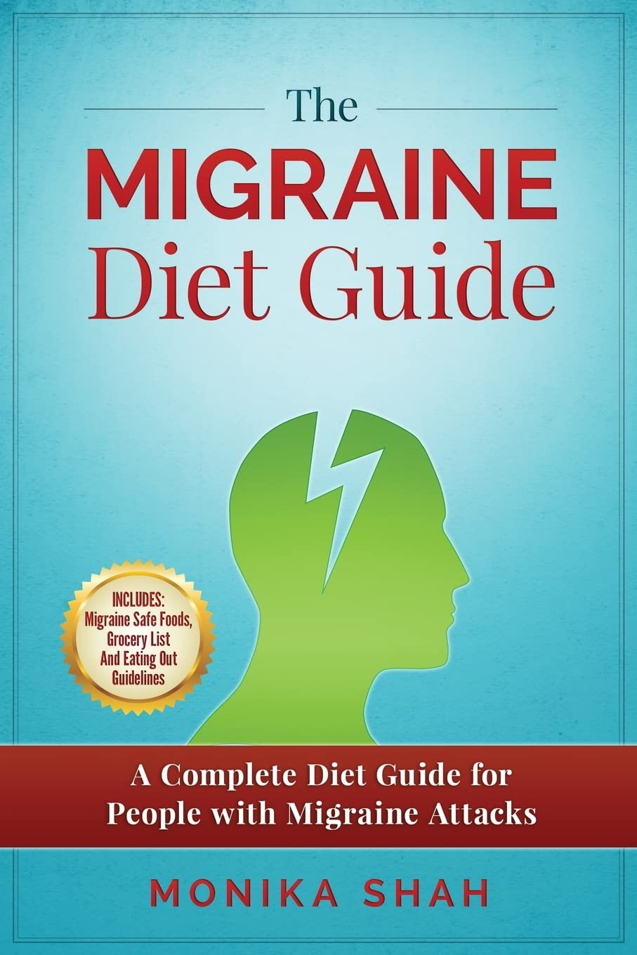 The Migraine Diet Guide: A Complete Diet Guide for People with M