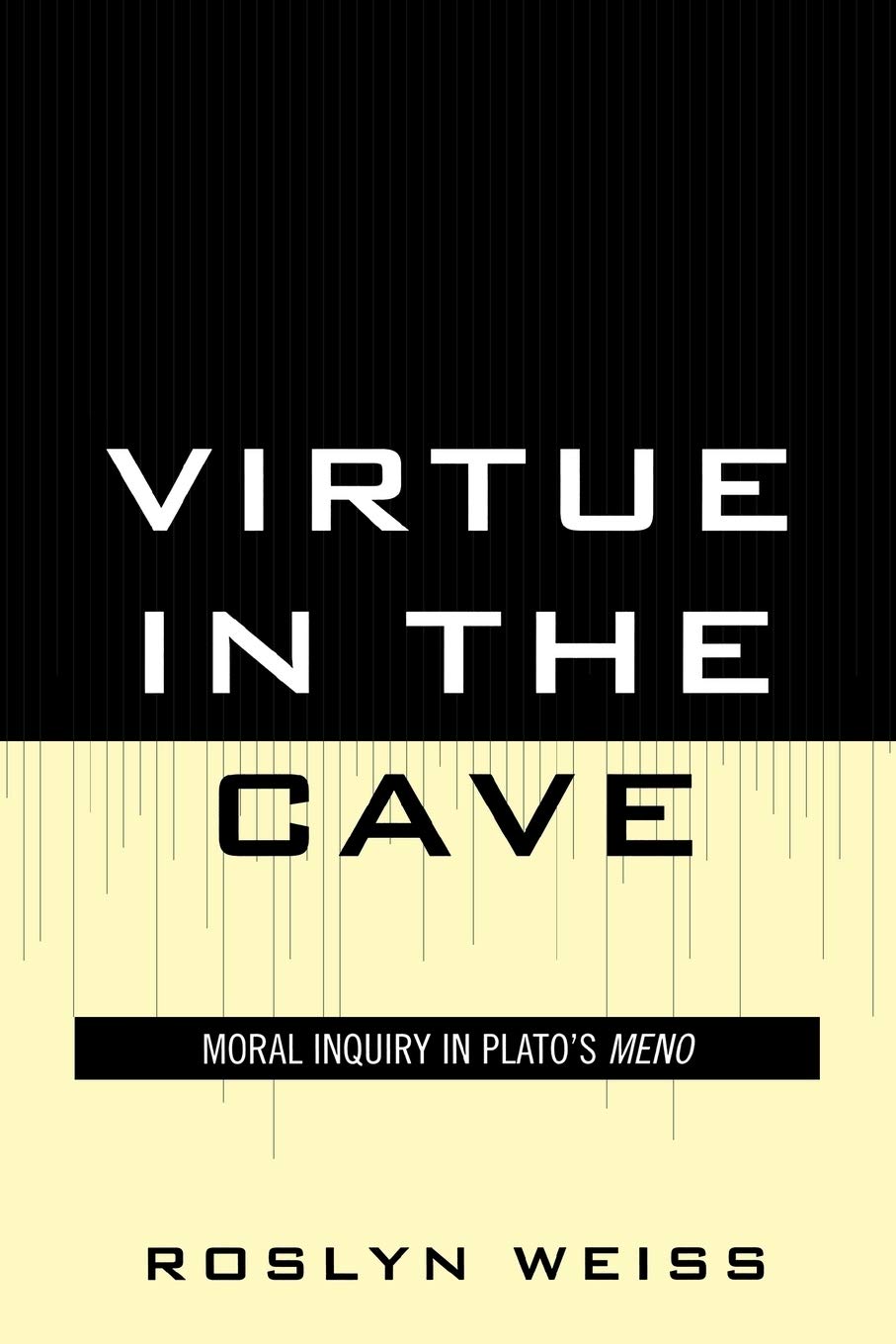 Virtue in the Cave: Moral Inquiry in Plato's Meno