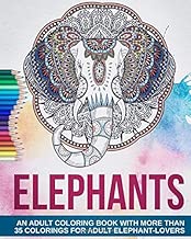 Adult Coloring Book: Beautiful Elephants - More than 35 Colorings for Adult Elephant-Lovers