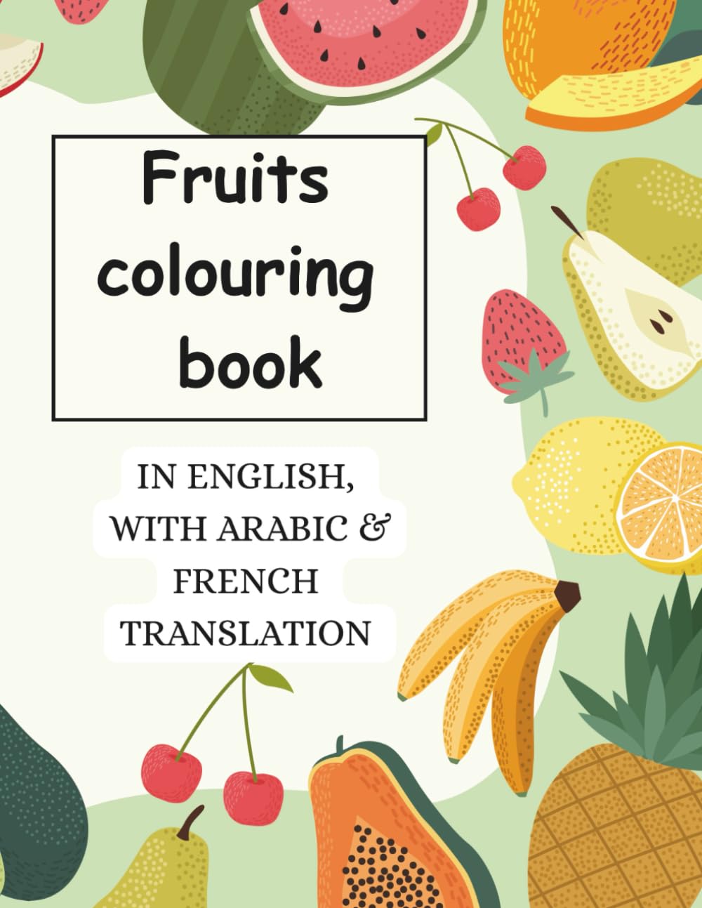 Fruits Colouring book (My Arabic colouring adventure)