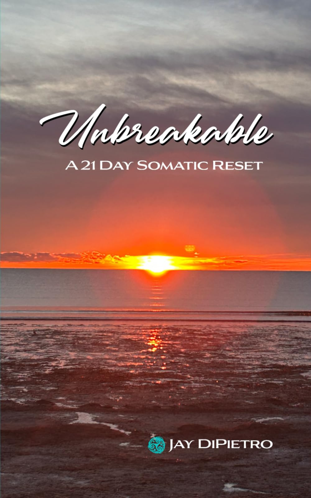UNBREAKABLE: A 21 Day Somatic Reset