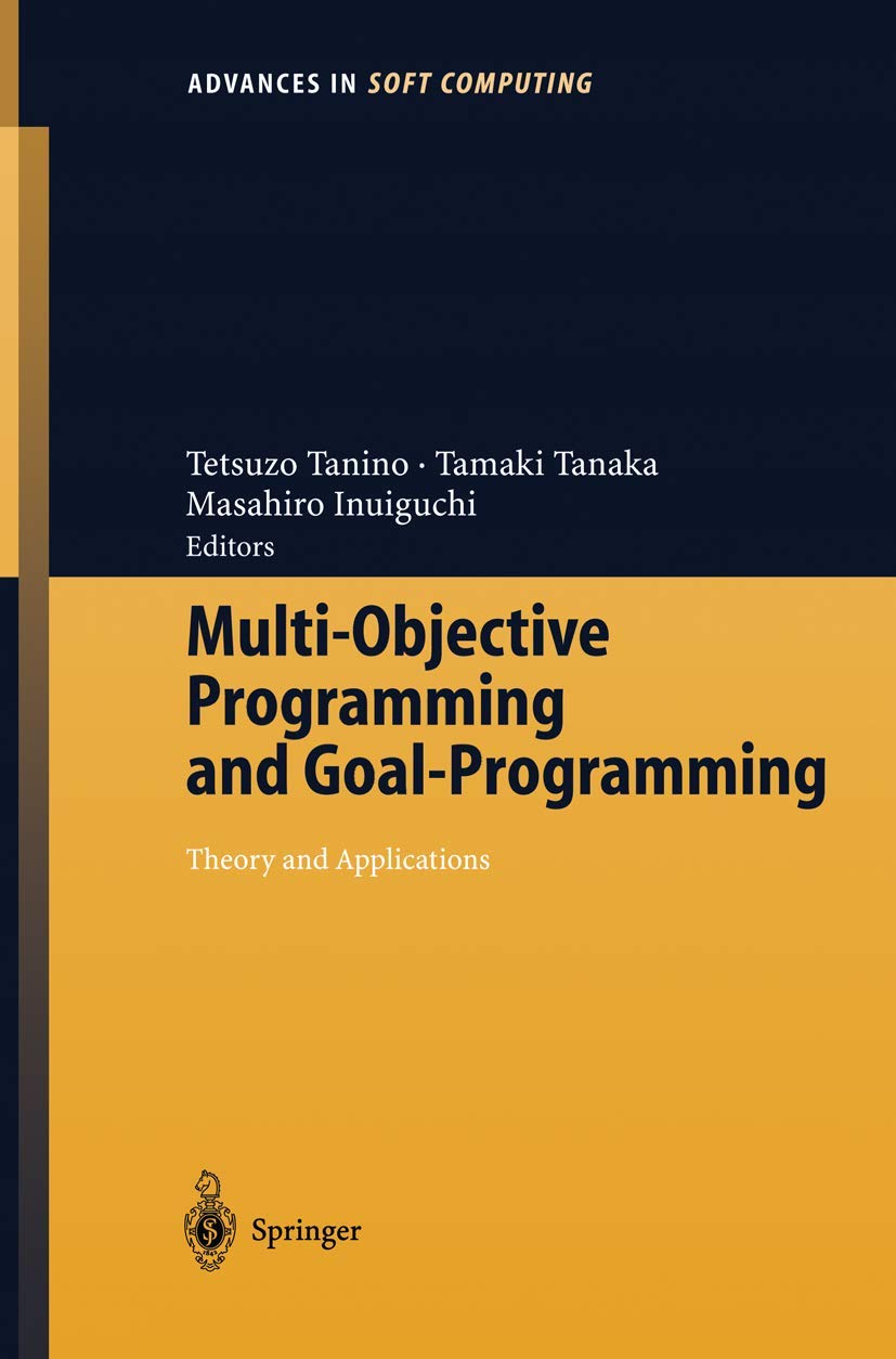 Multi-Objective Programming and Goal Programming: Theory and Applications: 21 (Advances in Intelligent and Soft Computing)