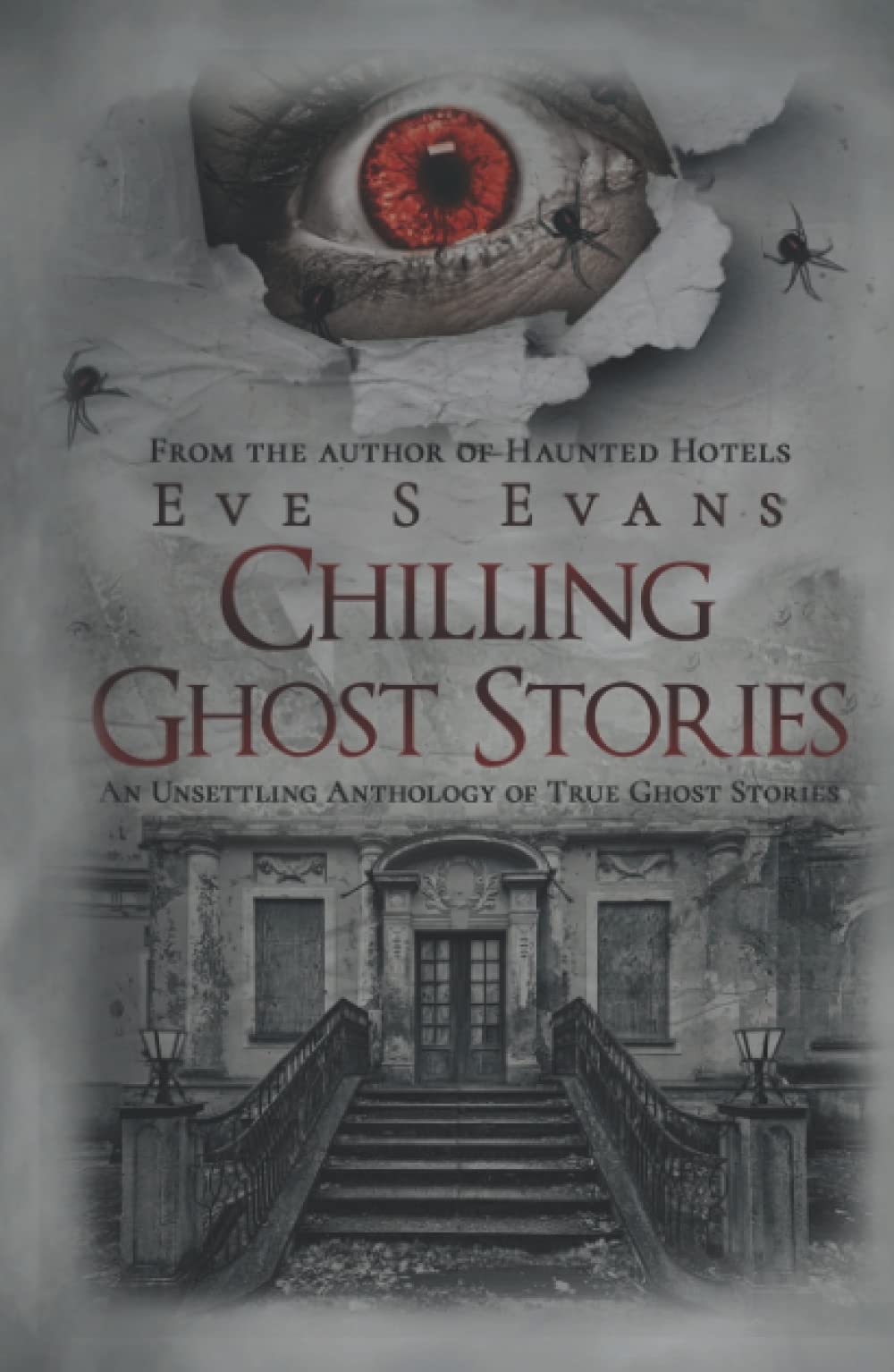 Chilling Ghost Stories: An Unsettling Anthology of True Ghost Stories (True Ghost Stories: Real Hauntings)