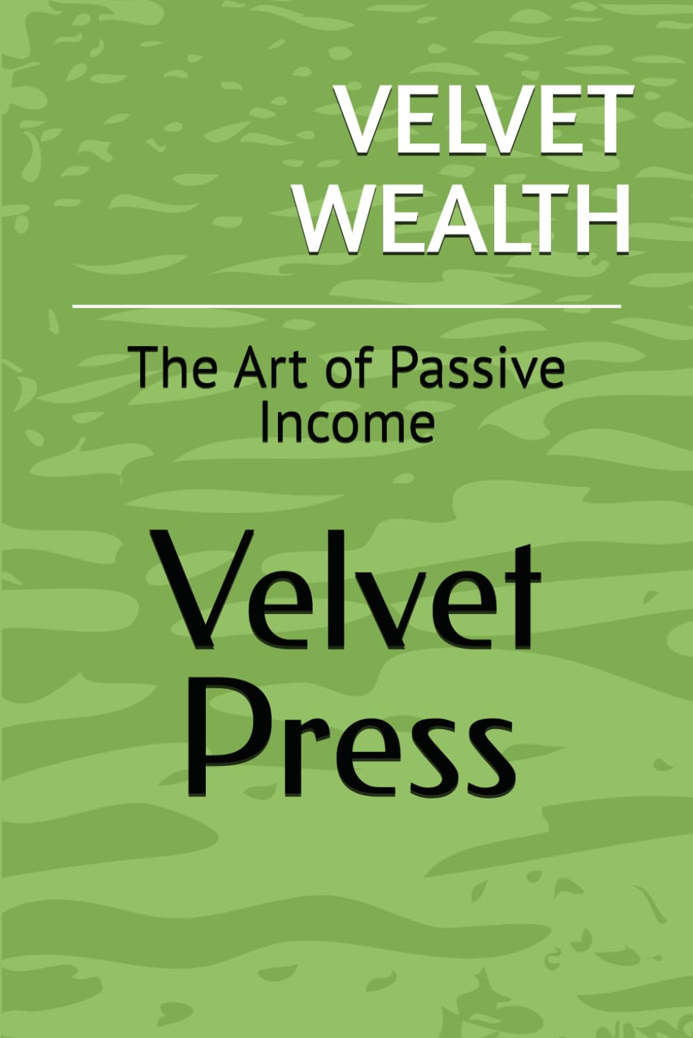 VELVET WEALTH: The Art of Passive Income
