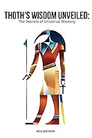 Vista 1 de Thoth's Wisdom Unveiled The Secrets of Universal Mastery (Ancient Teachings for Modern Minds)