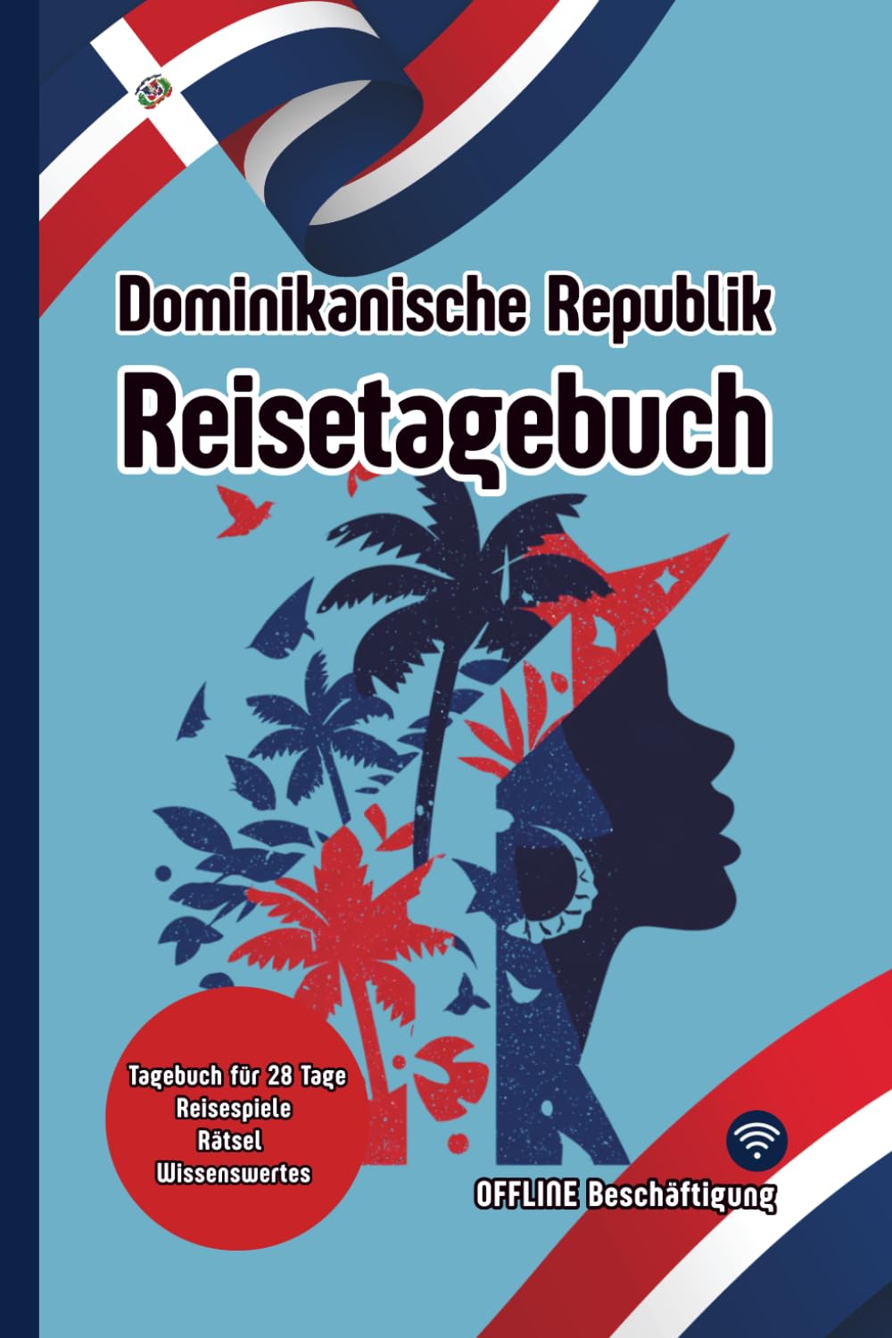 Dominikanische Republik Reisetagebuch: Tagebuch für 28 Tage, Reisespiele, Rätsel, Wissenswertes