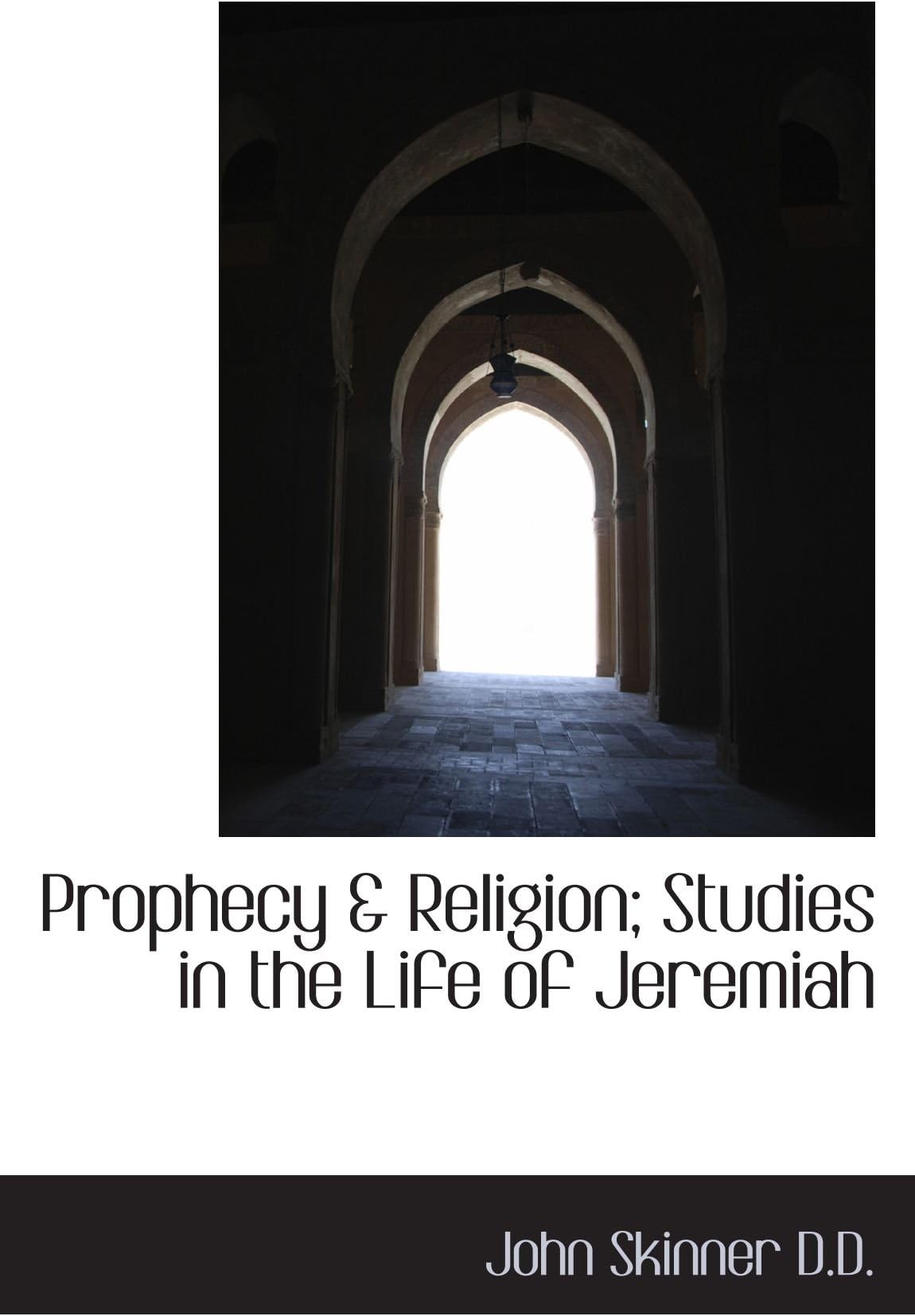 Prophecy & Religion; Studies in the Life of Jeremiah