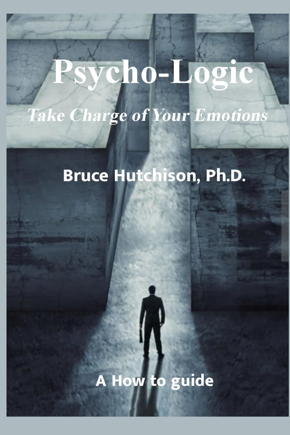Psycho-Logic: Take Charge of Your Emotions