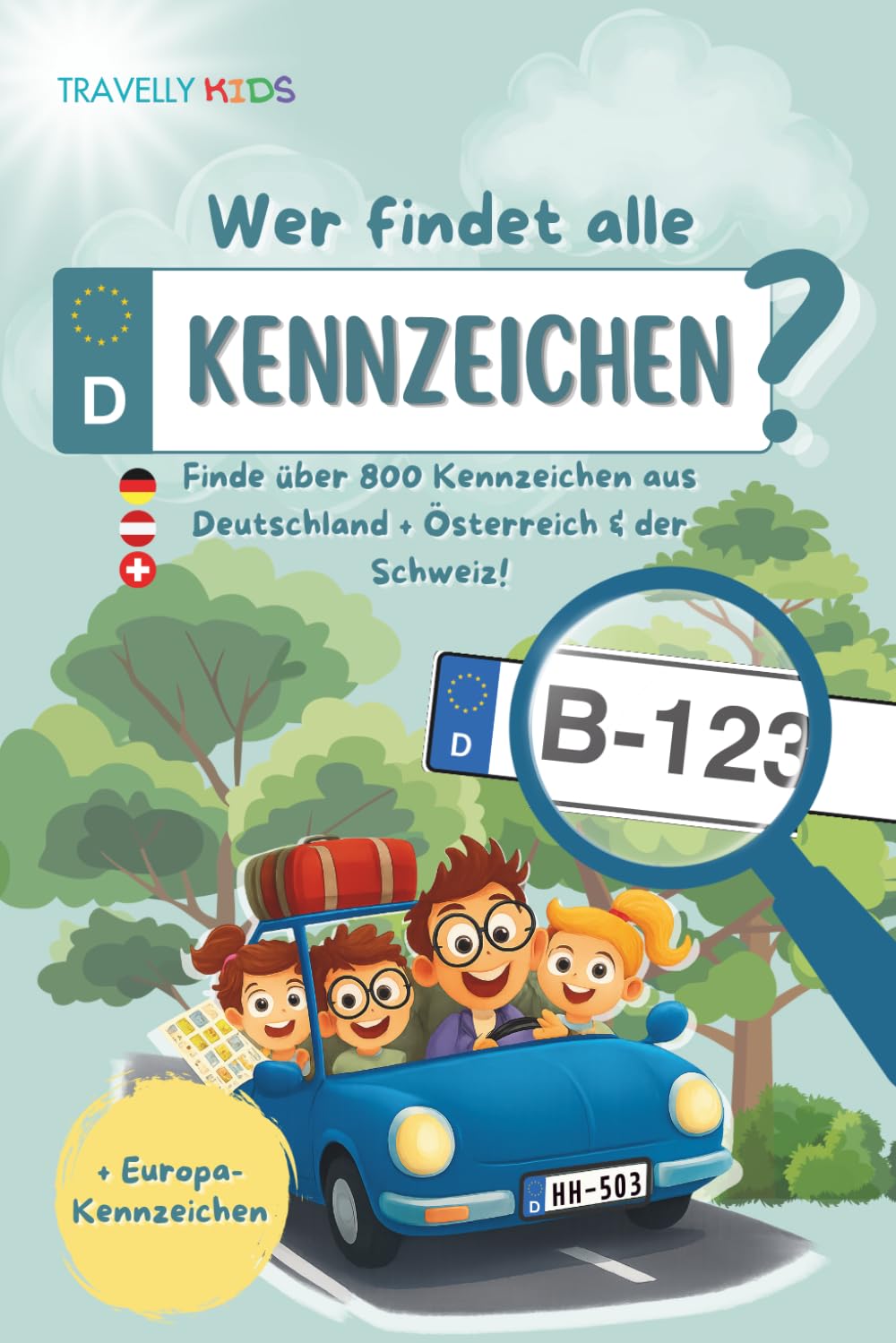 Wer findet alle Kennzeichen?: Reisebeschäftigung für Kinder ab 6 – Über 800 Schilder aus Deutschland, Österreich, Schweiz plus Europa mit Bingo, Rätselspaß und Ausmalbildern