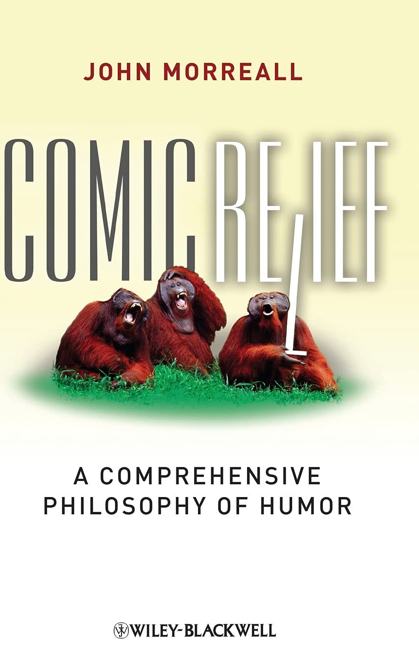 Comic Relief A Comprehensive Philosophy of Humor 9 (New Directions in