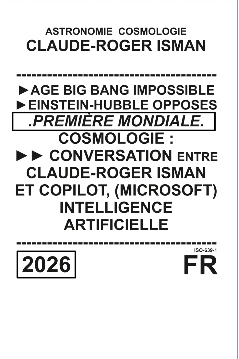 CONVERSATION "COSMOLOGIE" AVEC UNE INTELLIGENCE ARTIFICIELLE: AGE BIG BANG IMPOSSIBLE - EINSTEIN HUBBLE INCOMPATIBLES