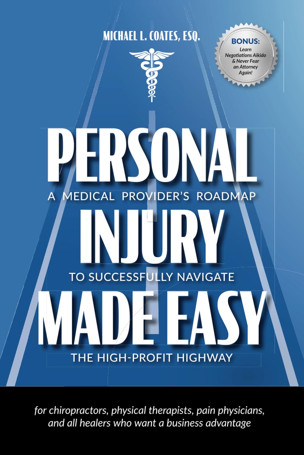 Personal Injury Made Easy: A Medical Provider's Roadmap to Successfully Navigate the High-Profit Highway      Paperback – August 5, 2024