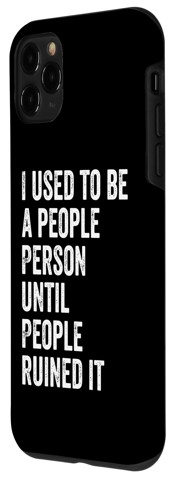 iPhone 11 Pro I Used To Be A People Person Until People Ruined It Funny Case - Image 2
