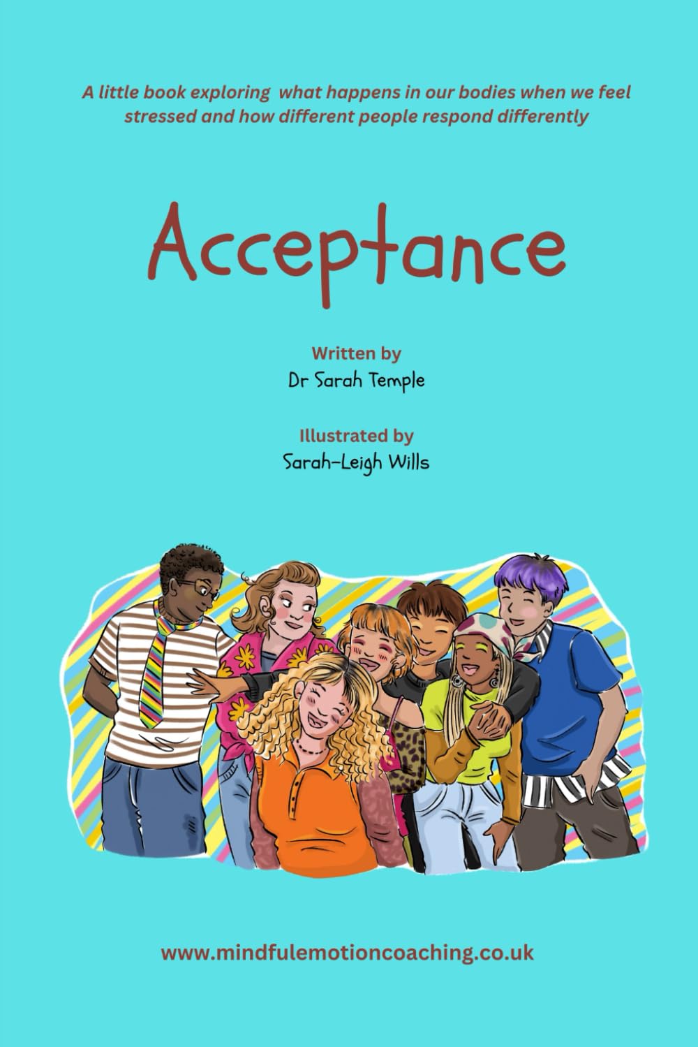 Acceptance: a little book on applying neuroscience and the biology of stress to health and wellbeing (Mindful Emotion Coaching)