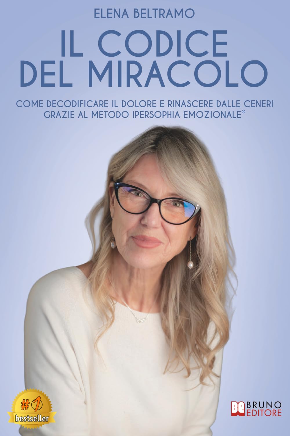 Il Codice Del Miracolo: Come decodificare il dolore e rinascere dalle ceneri grazie al Metodo IperSophia Emozionale®
