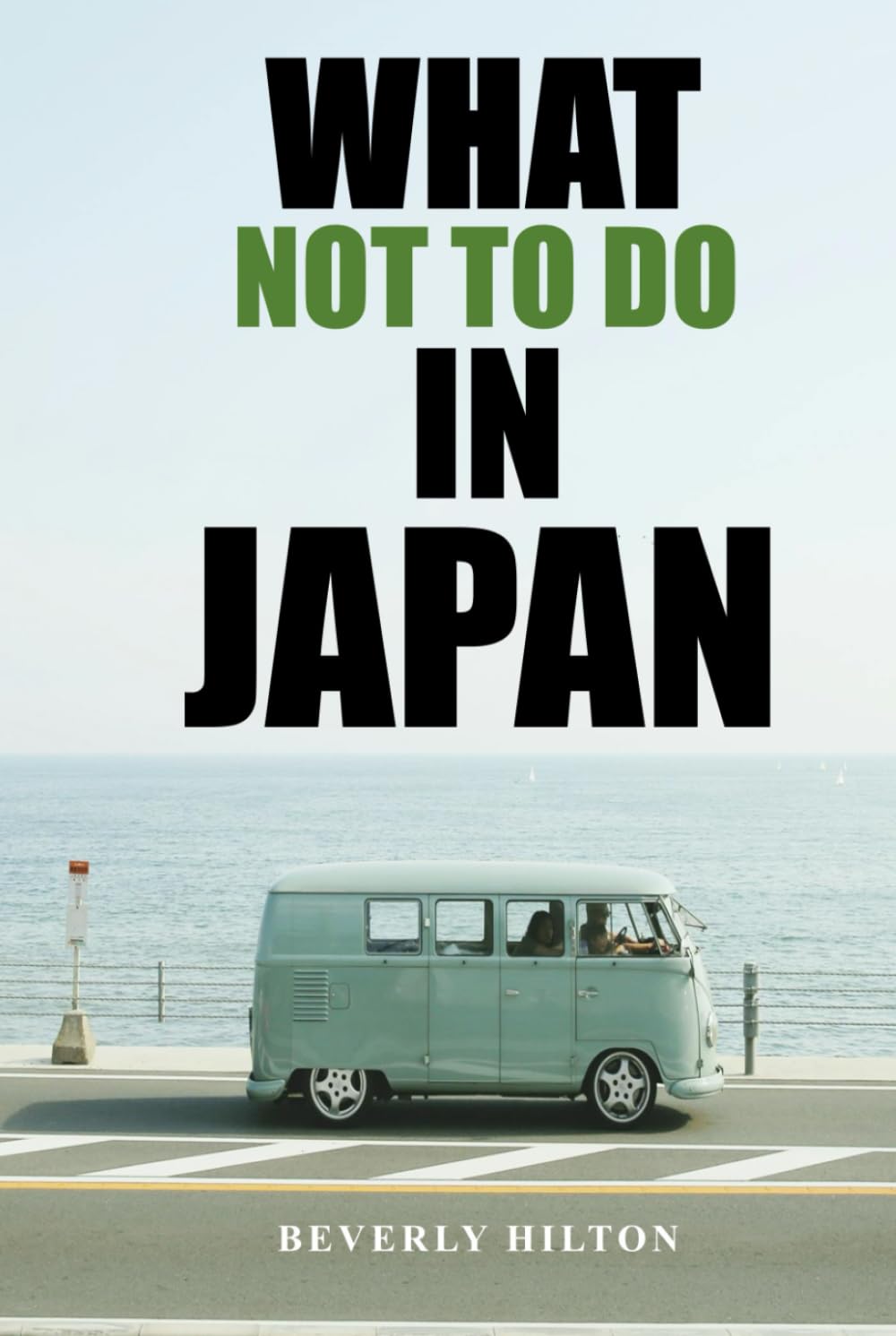 What Not To Do In Japan: Your Ultimate Guide to Avoiding Tourist Traps! (What Not To Do - And What To Do Travel Guides)