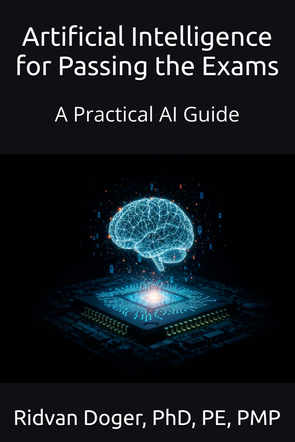 Artificial Intelligence for Passing the Exams: A Practical AI Guide (A Practical Artificial Intelligence Guide)