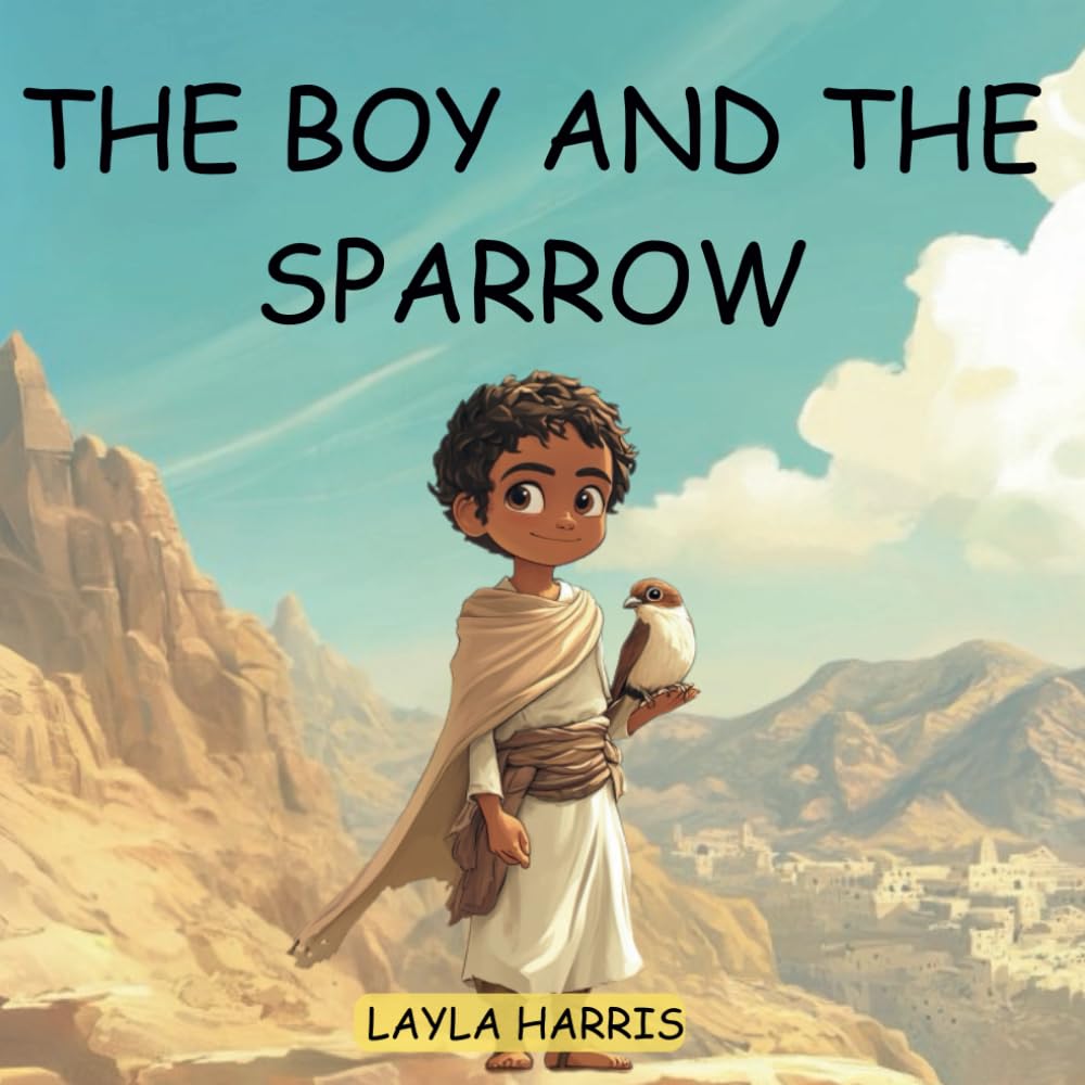 The Boy and the Sparrow: An Islamic Tale of Love, Loss, and the Prophet’s Compassion: A Heartwarming Muslim Children's Book on Grief, Healing, and the ... Coloring Pages (Layla’s Faith Poems)