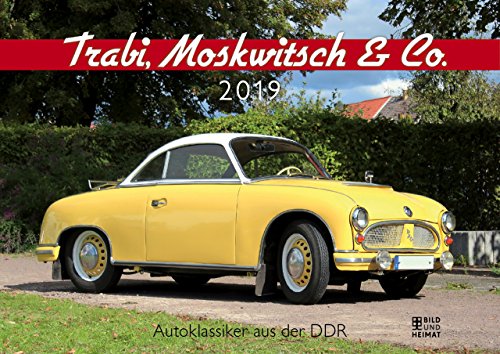 Trabi, Moskwitsch & Co. 2019: Autoklassiker aus der DDR Trabi, Moskwitsch & Co. 2019: Autoklassiker aus der DDR