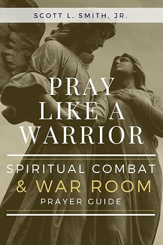 Pray Like a Warrior: Spiritual Combat &amp; War Room Prayer Guide