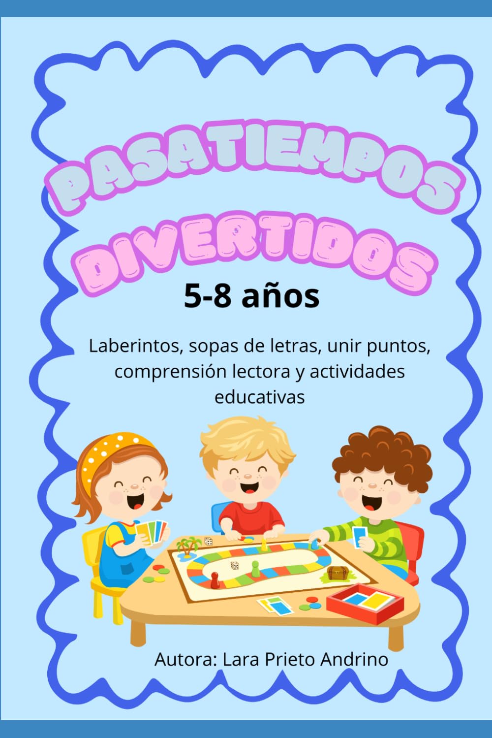 Pasatiempos divertidos para niños de 5 a 8 años Laberintos, sopas de letras, unir puntos, comprensión lectora y actividades educativas: Laberintos, ... comprensión lectora y actividades educativas