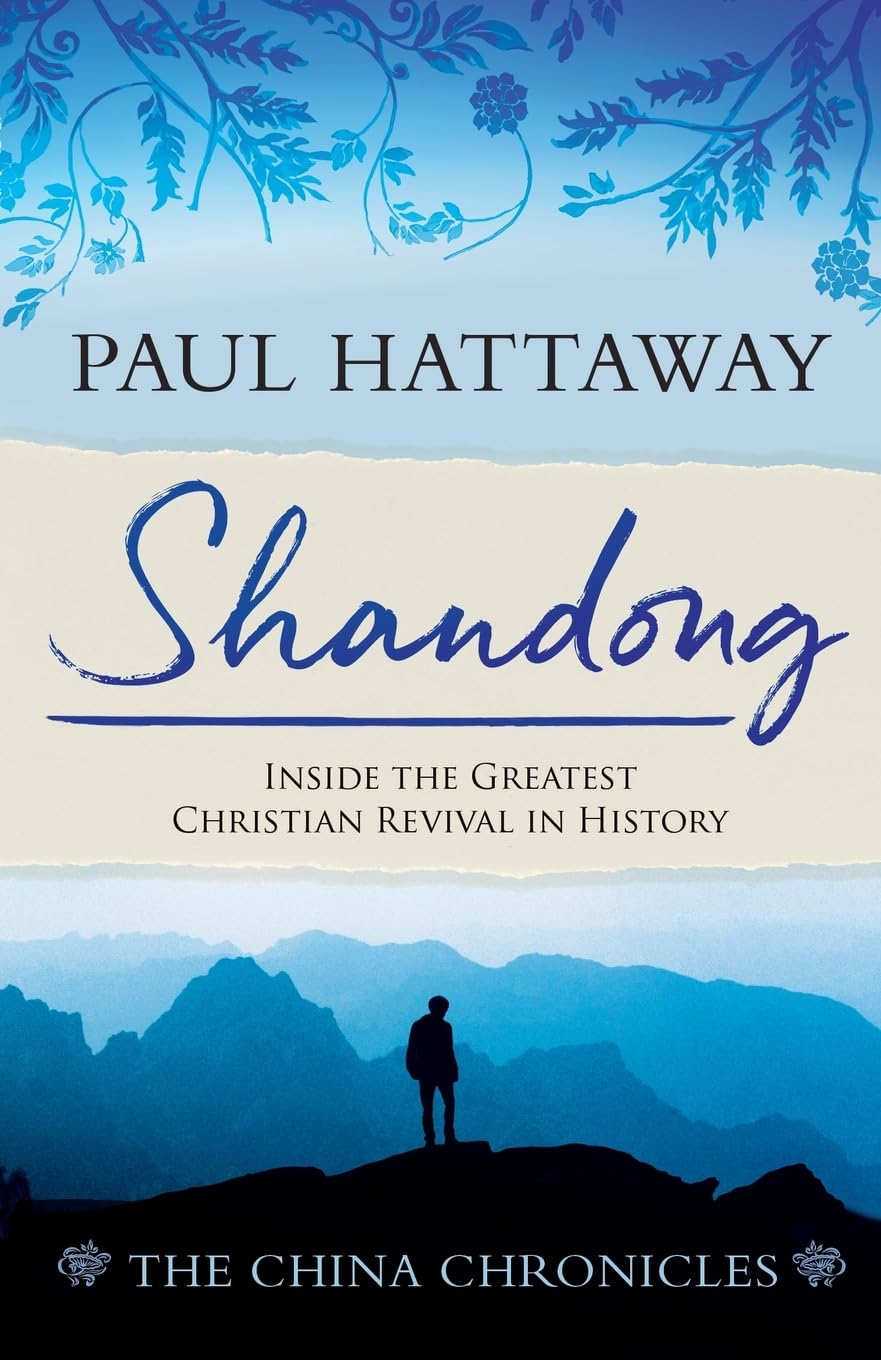 Shandong: Inside the Greatest Christian Revival in History: 1 (The China Chronicles)