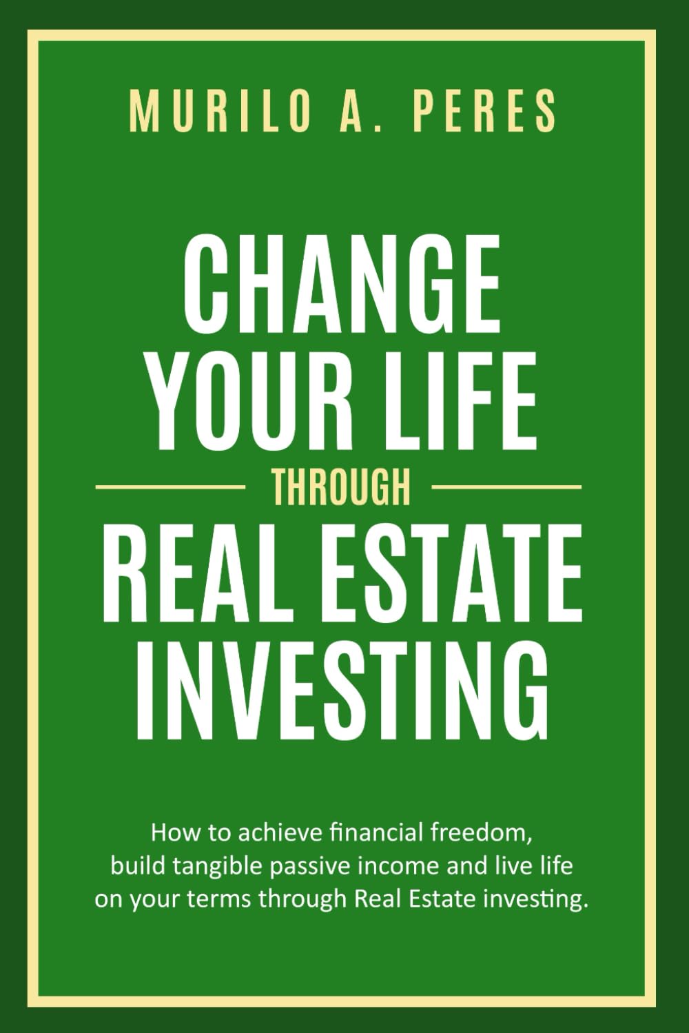 Change your life through Real Estate Investing