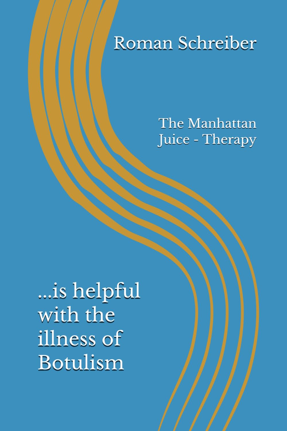 ...is helpful with the illness of Botulism: The Manhattan Juice - Therapy