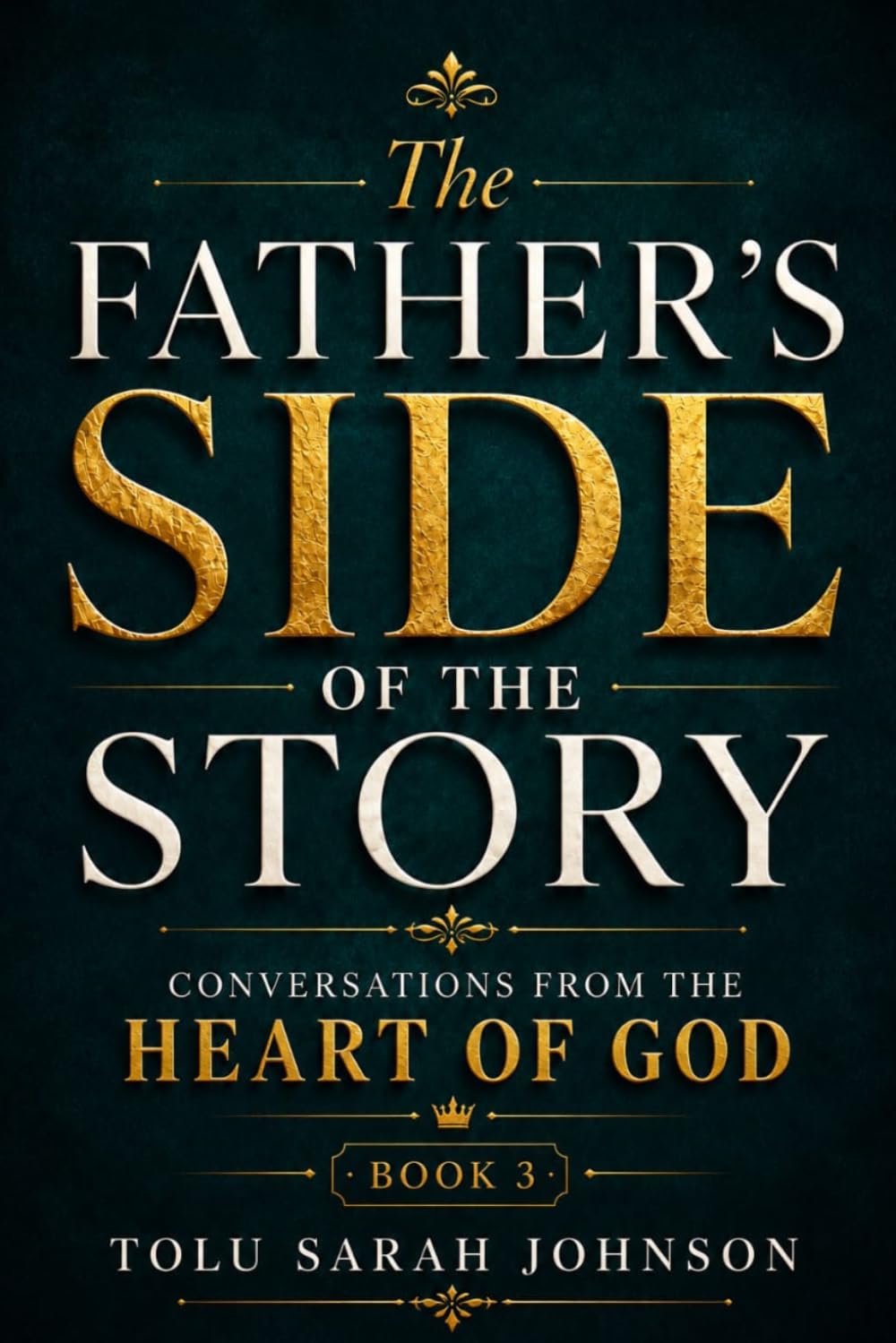 The Father's Side of the Story: Conversations from the Heart of God