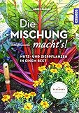  Die Mischung macht\'s!: Nutz- und Zierpflanzen in einem Beet