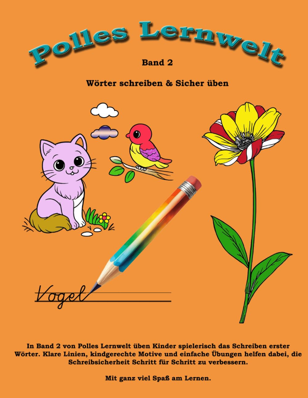 Mein erstes Schreib- und Ausmalbuch – Band 2: Mehr Wörter schreiben und üben Mit Ausmalbildern & Schreiblinien für Vorschule und Grundschule