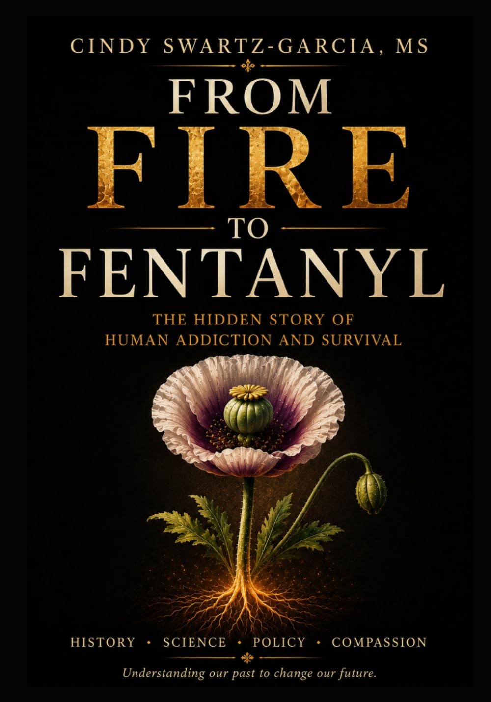 From Fire to Fentanyl: The Hidden Story of Human Addiction and Survival: 1