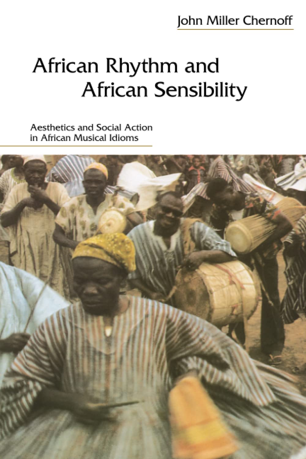 African Rhythm and African Sensibility: Aesthetics and Social Action in African Musical Id