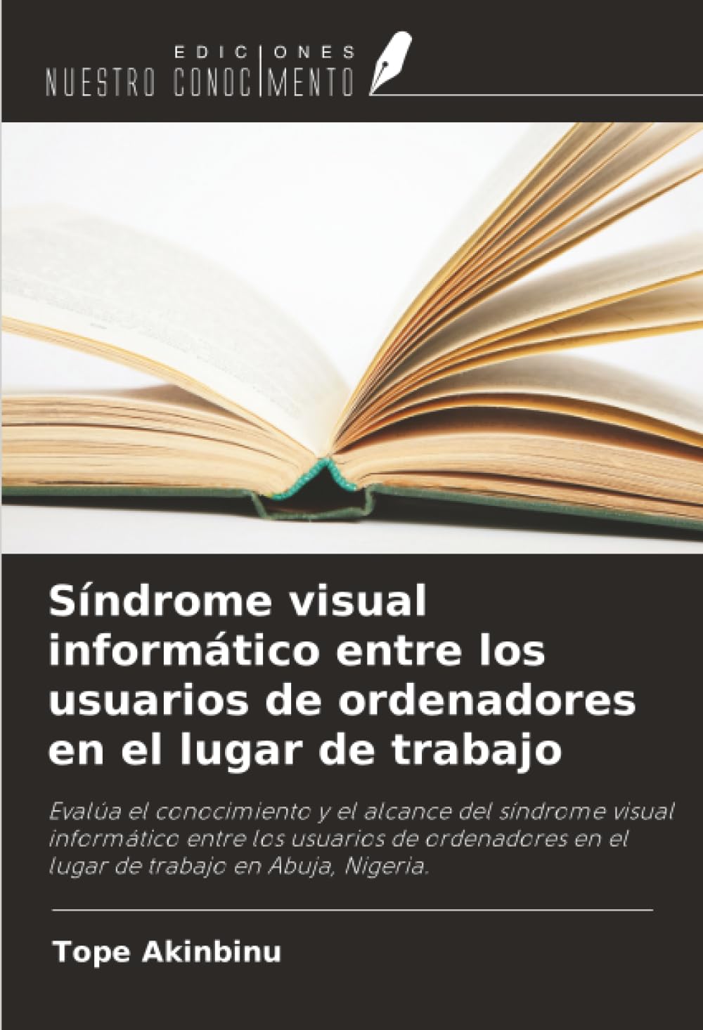 Síndrome visual informático entre los usuarios de ordenadores en el lugar de trabajo: Evalúa el conocimiento y el alcance del síndrome visual ... en el lugar de trabajo en Abuja, Nigeria.