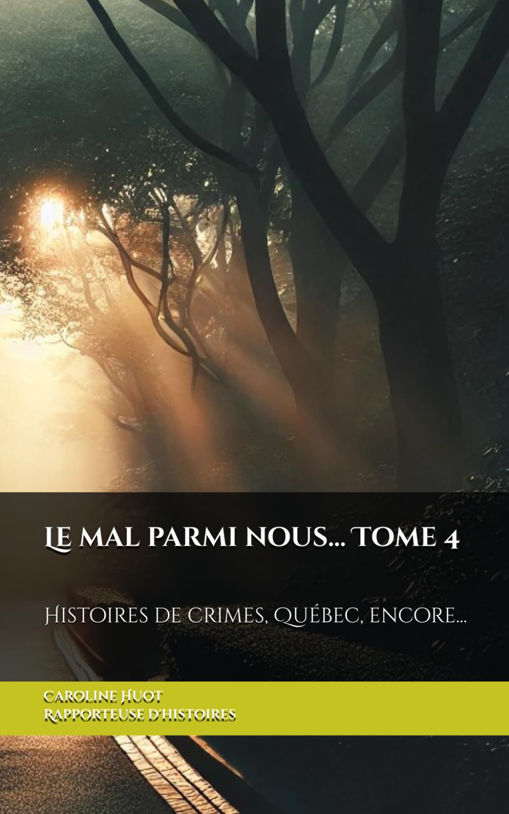 Le mal parmi nous... Tome 4: Histoires de crimes, Québec, encore...