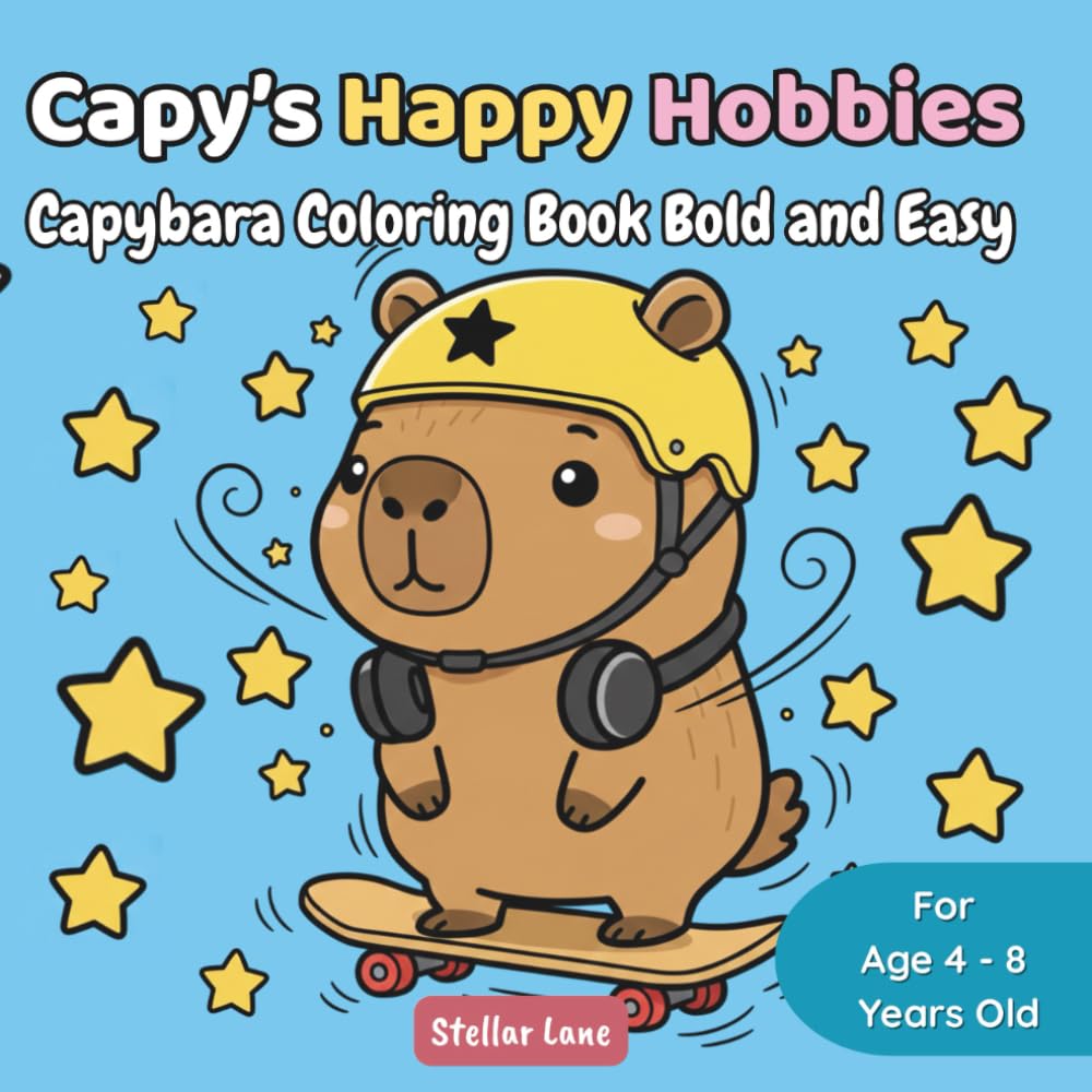 Capy’s Happy Hobbies - Capybara Coloring Book Bold and Easy: A Cozy Friend for Stress Relief and Relaxation: 50 Large and Simple Illustrations of ... Fun and Creativity. (Capy's Cozy Corner)
