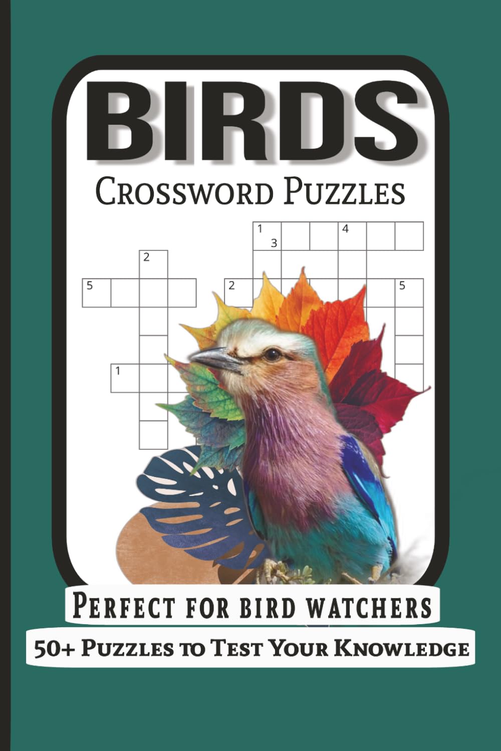 Birds Crossword Puzzles: Crosswords Puzzles With Easy To Read Print About Birds And More | 6x9 inches, 120 pages | 50+ Puzzles... Gift For Vacations, Holidays and Relaxation.
